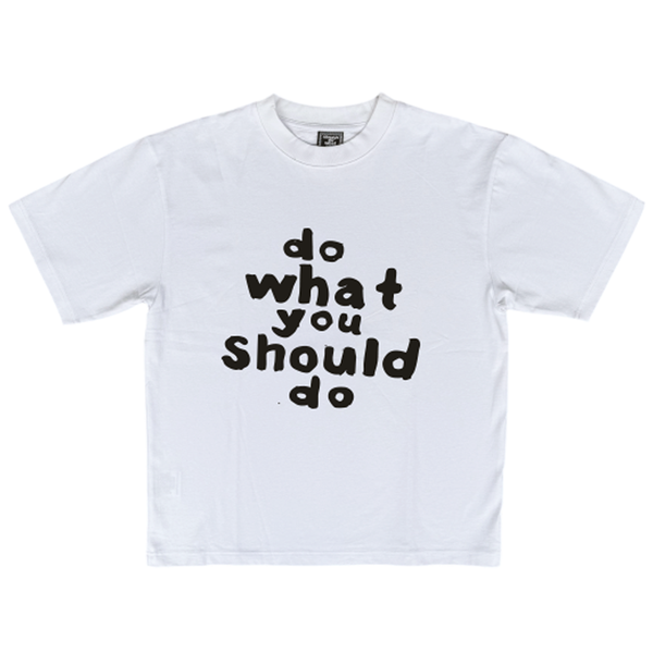 do what you should do tshirt - white – always do what you should do do what you should do tshirt - white – always do what you should do