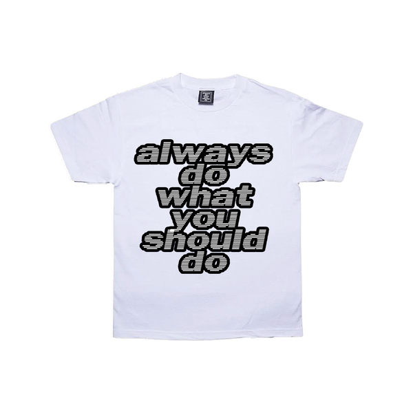 adwysd big print white t-shirt – always do what you should do adwysd big print white t-shirt – always do what you should do
